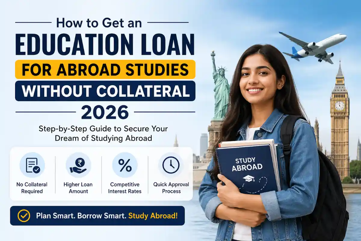 How to Get an Education Loan for Abroad Studies Without Collateral 2026